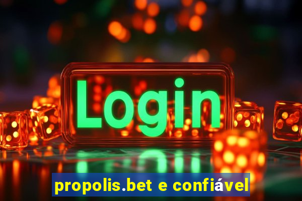 propolis.bet e confiável